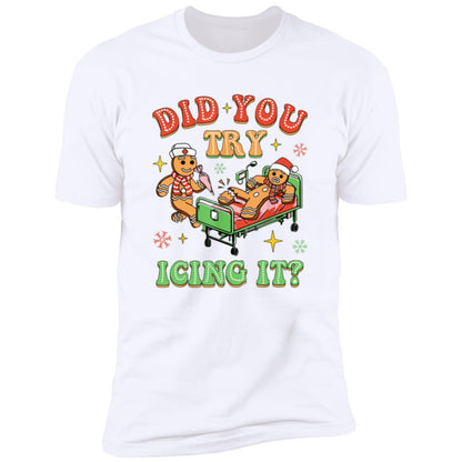 Did You Try Icing It / T-Shirt / Hoodie