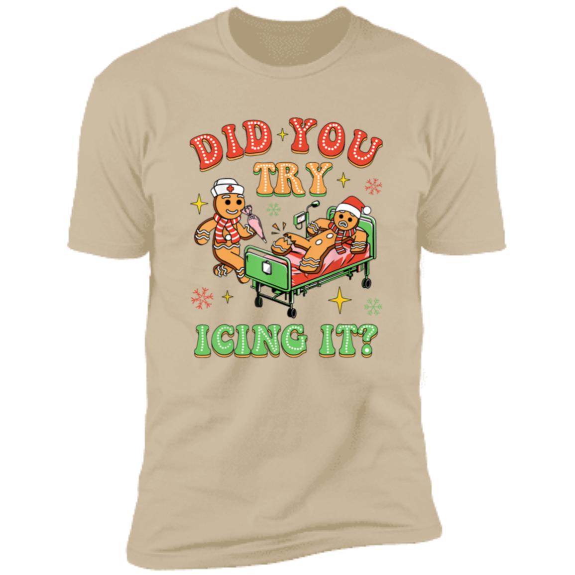 Did You Try Icing It / T-Shirt / Hoodie